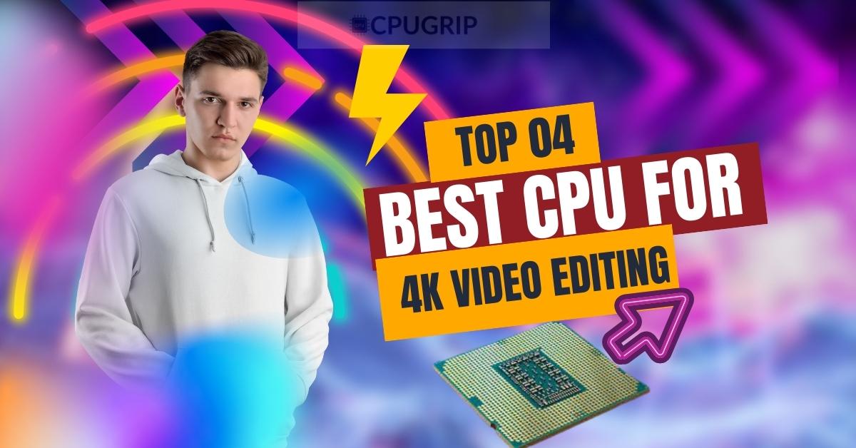 What is the best CPU for video editing?